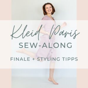 Sew-Along Kleid Paris – Finale + Styling Tipps